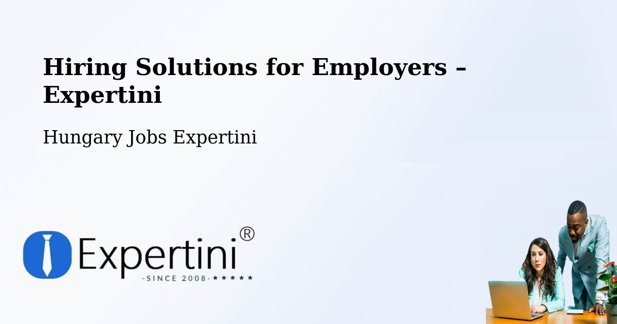 Hiring Solutions for Employers in Aka - Aka, Hungary Jobs Expertini